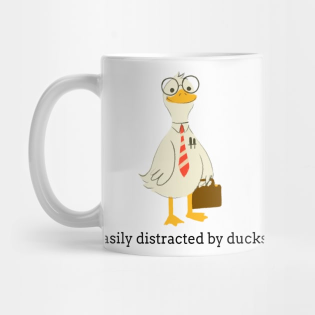 Easily distracted by ducks by Art Designs